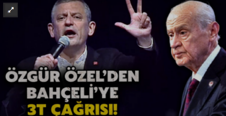 Özel'den Bahçeli'ye dikkat çeken çağrı! Var mısınız? 3T’ye